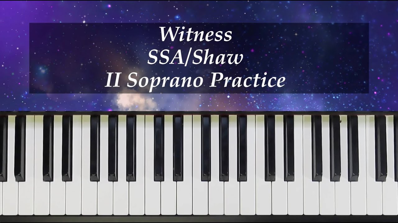 Witness - SSA - Shaw - II Soprano Practice with Brenda