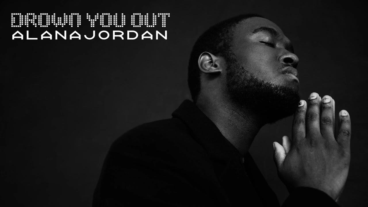 Drown You Out | Alanajordan