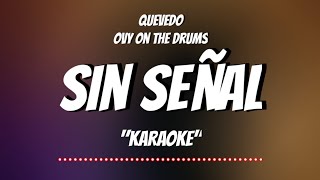 KARAOKE: Sin Señal – Quevedo, Ovy On The Drums