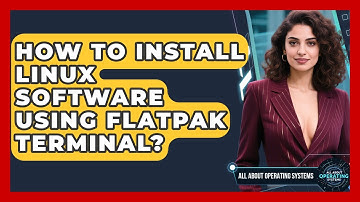How To Install Linux Software Using Flatpak Terminal? - All About Operating Systems
