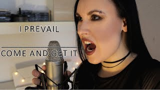 I PREVAIL - COME AND GET IT (Vocal Cover by Steffi Stuber)