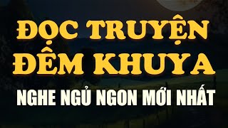 Tuyển Tập Truyện Ngắn Mới Nhất 2026 Nghe Ngủ Ngon Đọc Truyện Đêm Khuya Đài Tiếng Nói Việt Nam