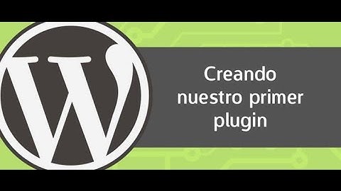 Creando nuestro primer plugin para wordpress