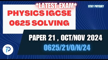 IGCSE Physics Oct/Nov 2024 | Paper 21 | 0625 | Full Paper Solving | (0625/21/O/N/24) | Latest Exam