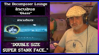 INCUBUS Glass ~ Composer Reaction and Dissection ~ The Decomposer Lounge