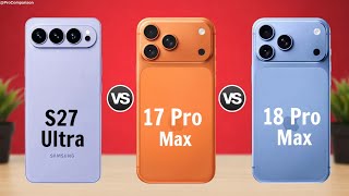 Samsung Galaxy S27 Ultra 5G vs iPhone 17 Pro Max 5G vs iPhone 18 Pro Max || Full Comparison 