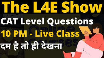 CAT Level Questions Only [Ratio & Percentages] [ 10 PM The L4E Show ]