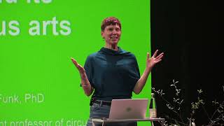 Alisan Funk keynote speech in 3rd Riga International Circus Education Conference "Roots &amp; Routs"