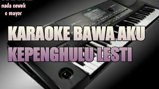 Download Lagu KARAOKE BAWA AKU KE PENGHULU (lesty) nada cewek c mayor MP3