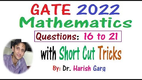 Questions 16 to 21 | With Short Cut tricks |GATE 2022 Mathematics