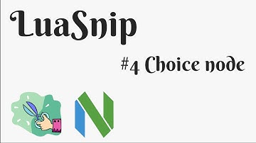 LuaSnip Zero to Hero #4 Choice node