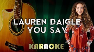 Video thumbnail of "You Say - Lauren Daigle | LOWER Key Acoustic Guitar Karaoke Version Instrumental Lyrics Cover"
