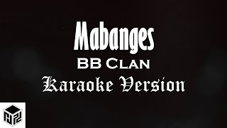 Download Mp3 Mabanges - BB Clan (Karaoke) Gudang lagu Download Mp3 Mabanges - BB Clan (Karaoke)
