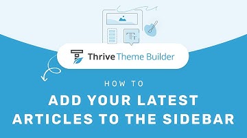 How to Add Your Latest Articles to the Sidebar of Your Thrive Theme Builder Template