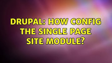 Drupal: How config the single page site module?