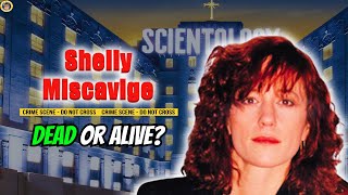 Shelly Miscavige - Is Scientology's First Lady Alive?
