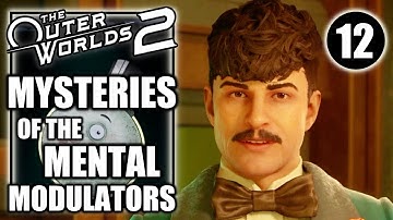 The Outer Worlds 2 - Mysteries of the Mental Modulators - Gameplay Walkthrough Part 12
