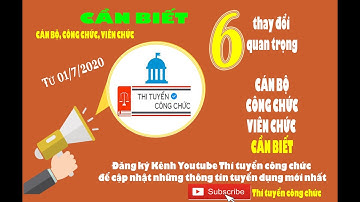6 thay đổi quan trọng đối với cán bộ, công chức, viên chức từ 01/7/2020 | Thi tuyển công chức |
