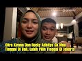 Meski Suka Ke Bali, Tapi Citra Kirana & Rezky Aditya Gk Mau Tinggal Di Bali, Lebih Pilih Di Jakarta