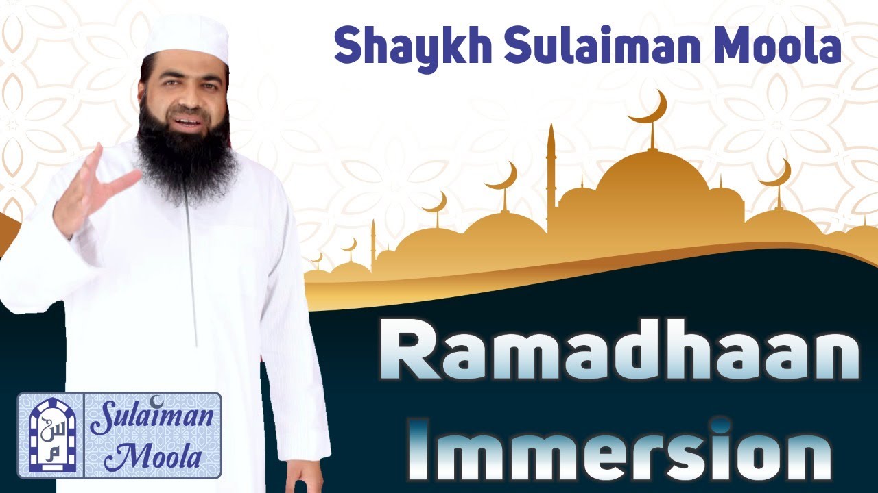 Ramdhaan Immersion- Shaykh Sulaiman Moola
