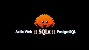 SQLx in 12 minutes - Rust + Actix Web + PostgreSQL