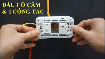 Cách đấu ổ điện âm tường 1 ổ cắm, 1 công tắc panasonic - Đơn giản cho người mới