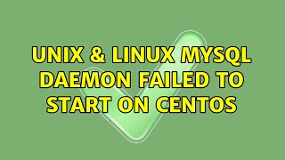 Unix & Linux: MySQL Daemon failed to start on centos (2 Solutions!!)