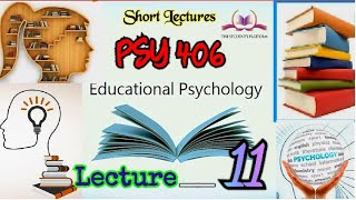 PSY406 || Lecture 11 || Educational Psychology || Short lecture || VU Lectures