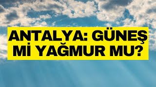 Antalya Hava Durumu 17 Kasım 2025 - Güneş Mi Yağmur Mu