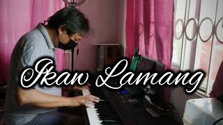 Ikaw Lamang - Zsa Zsa Padilla | piano cover