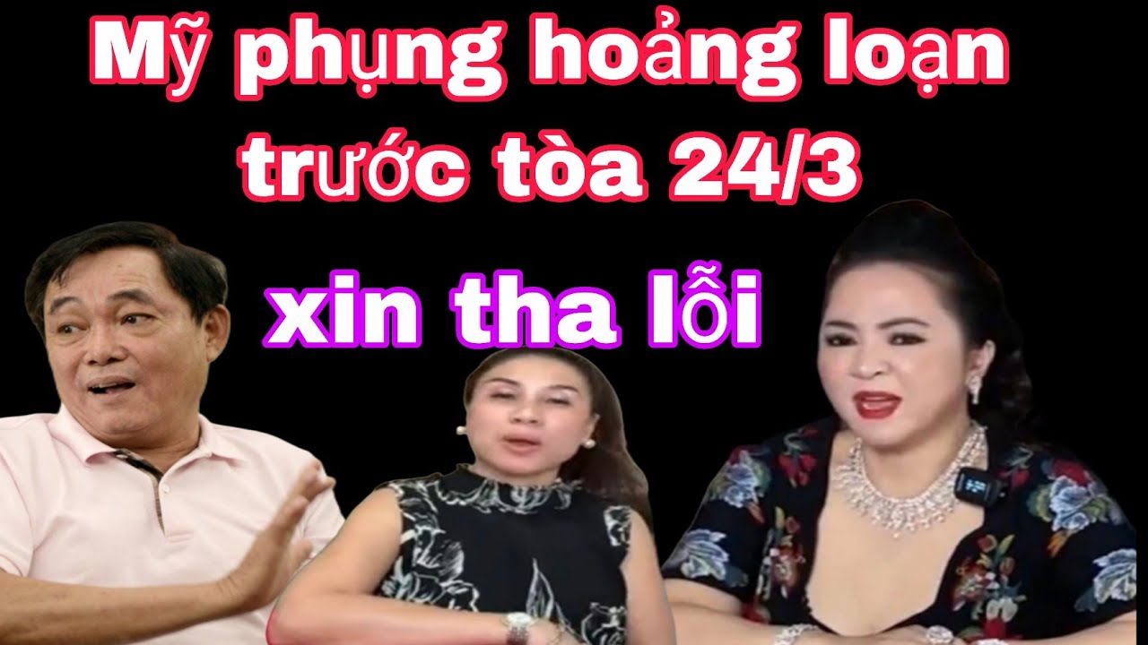 Mỹ phụng lên tiếng xin tha trước phiên tòa 24/3 cô Hằng ơi em xin lỗi 