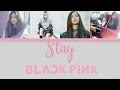 BLACKPINK – STAY [Color Coded Lyrics] (ENG/ROM/HAN)