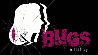 Bugs: A Trilogy - Full Movie - Free