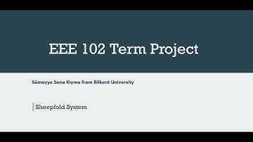 Bilkent University EEE 102 Term Project - Sheepfold System by Sümeyye Sena Kıyma