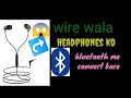Apne wire wala headphone 🎧 ko bluetooth me convert kare//अपने नोरमल हेडफोन को ब्लुटूथ में परिवर्तन