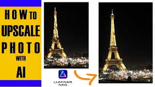 LUMINAR NEO UPSCALE AI AND EDITING FUJI JPEG OF EIFFEL TOWER