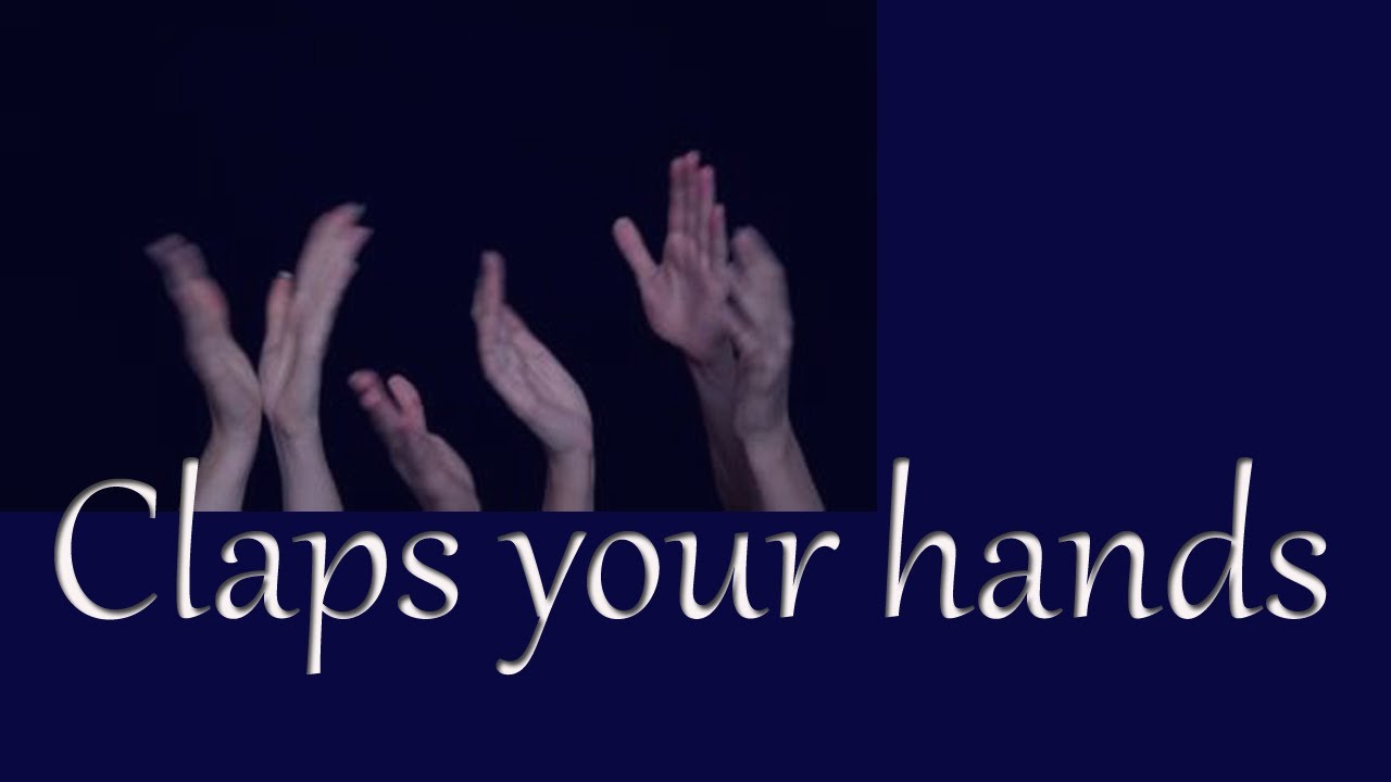 Claps your hands