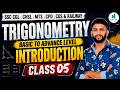 TRIGONOMETRY Basic to Advance Level 🔥 | Introduction | Class 05 | | SSC CGL/CHSL/MTS/CPO/Railway