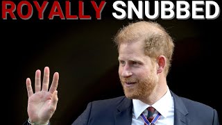 Prince Harry has been royally snubbed