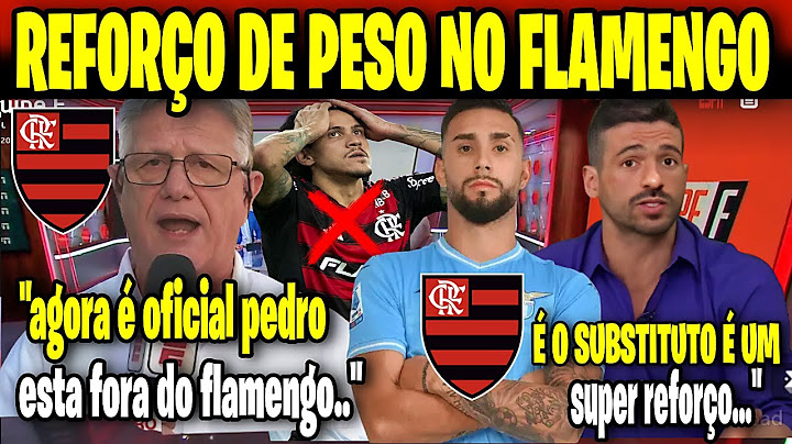 AGORA É OFICIAL PEDRO ESTA FORA DO FLAMENGO! VENE CRAVOU REFORÇO DE PESO NO MENGÃO