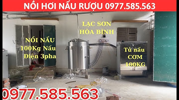 NỒI NẤU RƯỢU - TỦ NẤU CƠM 100KG ĐIỆN 3PHA MỚI NHẤT, TẠI TÂN LẠC HÒA BÌNH. LIÊN HỆ TƯ VẤN; 0977585563