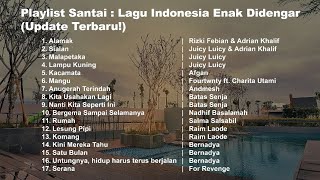 Playlist Santai : Lagu Indonesia Enak Didengar (Update Terbaru!)