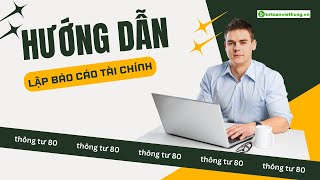 Cách lập báo cáo tài chính cơ bản, chi tiết qua 7 bước – MISA AMIS