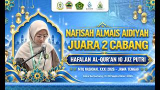 NAFISAH ALMAIS AIDIYAH JUARA 2 CABANG HAFALAN AL-QUR'AN 10 JUZ PUTRI | MTQ NASIONAL XXXI 2026