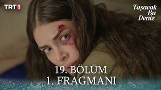Taşacak Bu Deniz 19. Bölüm Fragmanı Yeni Bölümde Neler Olacak ?