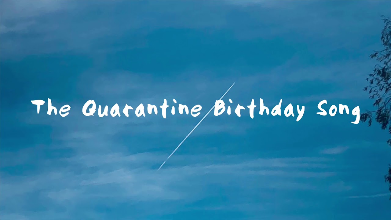 The Quarantine Birthday Song (Original Song)