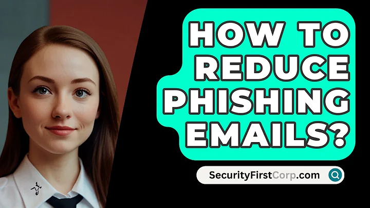 How To Reduce Phishing Emails? - SecurityFirstCorp.com