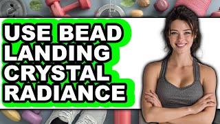How to Use Bead Landing Crystal Radiance - Step By Step