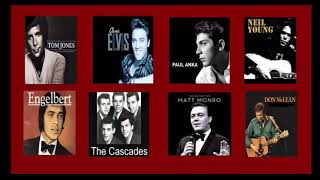 Elvis Presley, Neil Young, Paul Anka, Tom Jones, Matt Monro, Engelbert, The Cascades, Don McLean