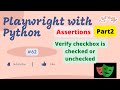#62 Playwright with Python | Assertions-Part2 | Verify checkbox is checked or unchecked